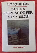 Charger l'image dans la galerie, La vie quotidienne dans les chemins de fer au XIX siècle par H. Vincenot
